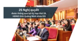 25 Nghị quyết được thông qua tại Kỳ họp thứ 19, HĐND tỉnh Quảng Ninh khóa XIV